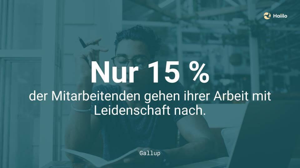 Nu 15 % der Mitarbeitenden gehen ihrer Arbeit mit Leidenschaft nach.