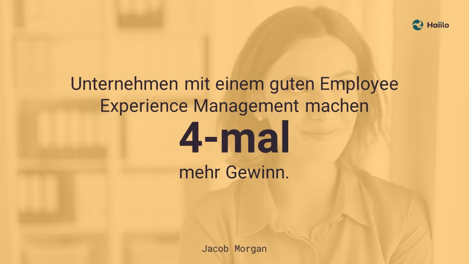 Employee Experience: Unternehmen mit einem guten Employee Experience Management machen 4-mal mehr Gewinn