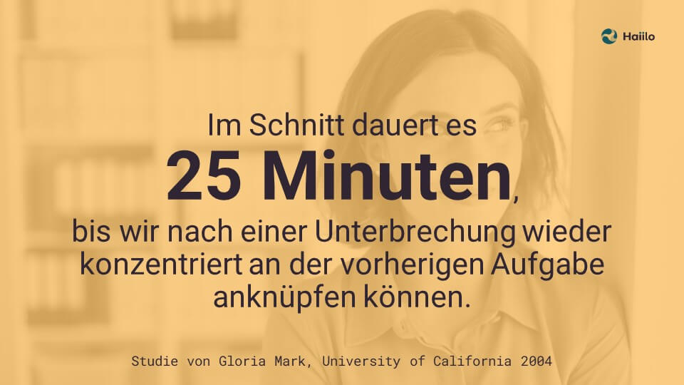 Studie asynchrone Kommunikation: Im Schnitt dauert es 25 Minuten, bis wir nach einer Unterbrechung wieder konzentriert an der vorherigen Aufgabe anknüpfen können.