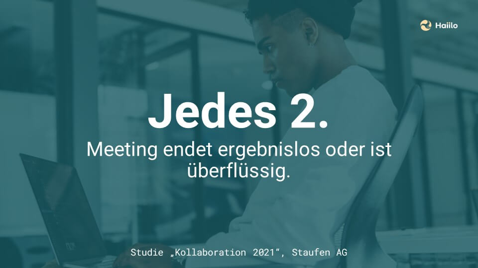 Studie New-Work-Trends: Jedes 2. Meeting endet ergebnislos oder ist überflüssig