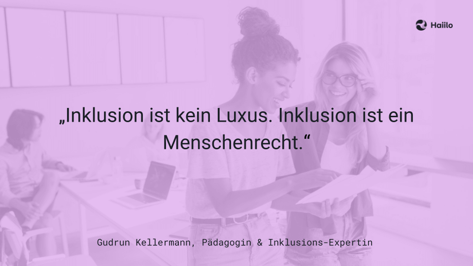 „Inklusion ist kein Luxus. Inklusion ist ein Menschenrecht.“ Gudrun Kellermann